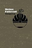  Meine Fahrrad Touren: Tolles Notizbuch Tagebuch um für Radsportler Fahrtechnik und Landschaften festzuhalten  Zum Eintragen, ausfüllen und ... Sammlung  Tourenbuch mit Platz für 53 Touren