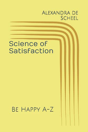 Science of Satisfaction: Be Happy A-Z