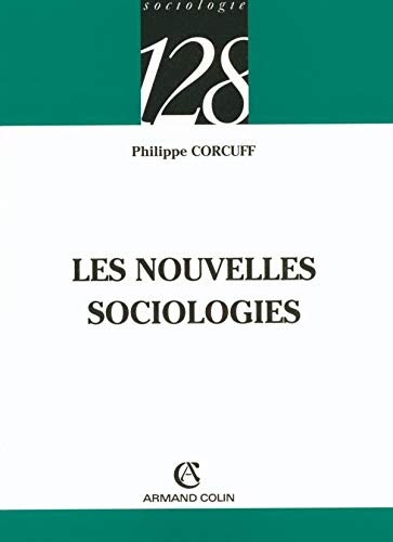 Les Nouvelles Sociologies: Constructions de la réalité sociale