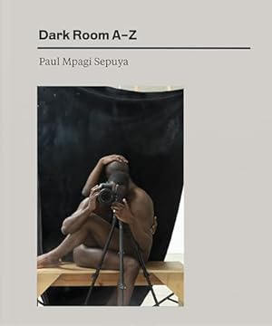 Paul Mpagi Sepuya: Dark Room A-z