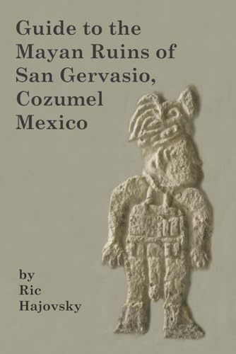 Guide to the Mayan Ruins of San Gervasio Cozumel, Mexico