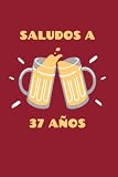 Saludos a 37 años: Cuaderno de cumpleaños para Hombres y mujeres , Memorable Cuaderno De Notas, Regalo expresivo para un amiga / novia / hermana …: ... Diario 120 paginas 6 * 9 pulgadas Tapa blanda