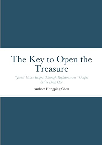 The Key to Open the Treasure: “Jesus’ Grace Reigns Through Righteousness” Gospel Series Book One