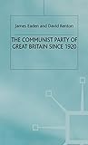 The Communist Party of Great Britain Since 1920