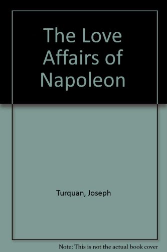 The Love Affairs of Napoleon, B00085JVAW Book Cover