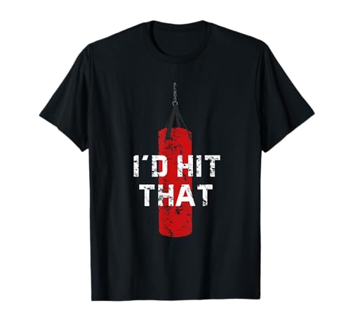 I'd hit That Funny Boxing Gift idea for Men and Women T-Shirt
