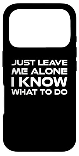 Just leave me alone, I know what to do �X�}�z�P�[�X iPhone 17 Pro �p