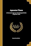Agnostos Theos: Untersuchungen zur Formengeschichte religi&Atilde;&para;ser Rede (German Edition)