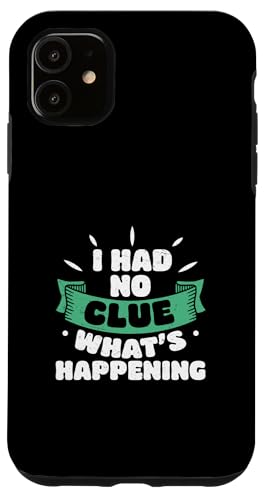 I Had No Clue What Happening Funny Flabbergasted People X}zP[X iPhone 11 p