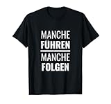 Manche Führen Manche Folgen T-Shirt