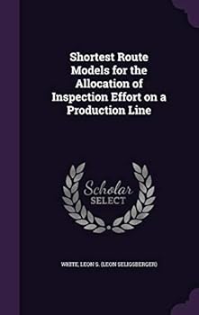 Hardcover Shortest Route Models for the Allocation of Inspection Effort on a Production Line Book