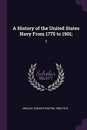 A History of the United States Navy From 1775 to 1901;: 2