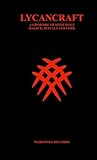 LYCANCRAFT A GRIMOIRE OF WEREWOLF MAGICK, RITUALS AND LORE
