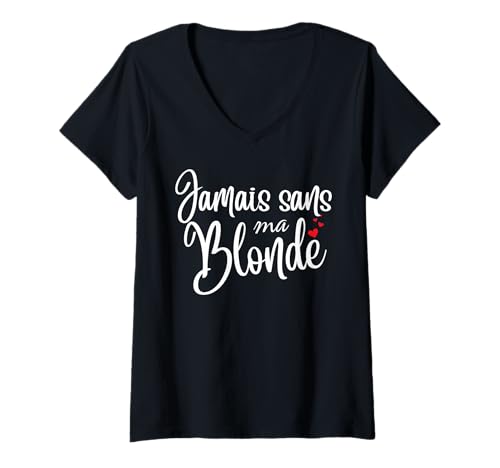 Femme Jamais Sans Ma Blonde - Duo Drole Déguisement 2 Personnes T-Shirt avec Col en V