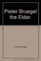 Pieter Bruegel, the Elder. 0810951037 Book Cover