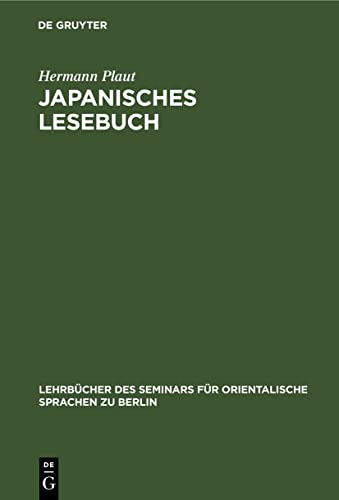 Japanisches Lesebuch: Märchen und Erzählungen in japanischer Umgangssprache und lateinischer Umschrift nebst Anmerkungen und Wörterbuch (Lehrbücher ... Sprachen zu Berlin, 4) (German Edition)