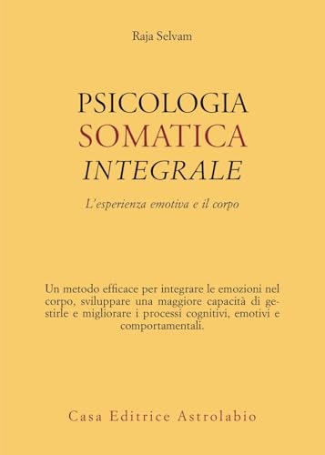 Psicologia somatica integrale. L’esperienza emotiva e il corpo