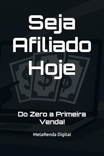 Seja Afiliado Hoje: Do Zero a Primeira Venda!