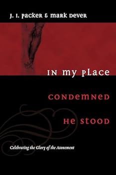 Paperback In My Place Condemned He Stood: Celebrating the Glory of the Atonement Book