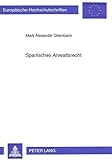 Spanisches Anwaltsrecht: Eine Studie im Hinblick auf die Niederlassungs- und Dienstleistungsfreiheit für Rechtsanwälte in den Mitgliedsstaaten der EG: ... / Series 2: Law / Série 2: Droit, Band 1577)