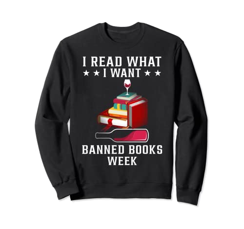 I Read What I Want Banned Books Funny Bookworm Nerd Lover Sudadera