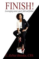 FINISH!: Leveraging career, sport, faith and failure 1732417490 Book Cover