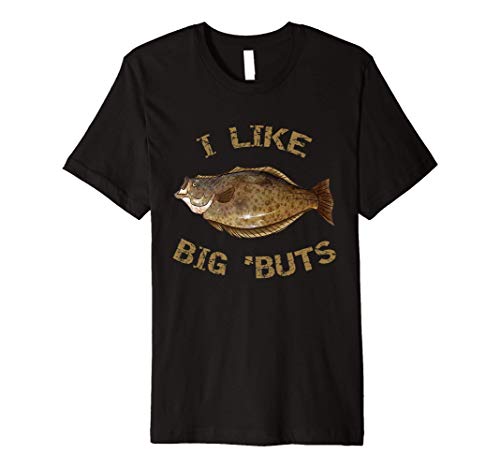 I Like Big 'Buts | Halibut Fishing | Halibut Premium T-Shirt