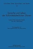 Sprache und Leben der frühmittelalterlichen Slaven: Festschrift für Radoslav Katičić zum 80. Geburtstag. Mit den Beiträgen zu den Scheibbser ... (Schriften über Sprachen und Texte, Band 10)