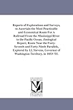 Reports of explorations and surveys, to ascertain the most practicable and economical route for a railroad from the Mississippi River to the Pacific Ocean.