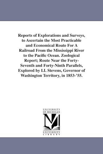 Reports of explorations and surveys, to ascertain the most practicable and economical route for a railroad from the Mississippi River to the Pacific Ocean.