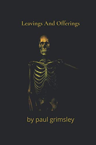 Leavings And Offerings: flotsam and jetsam of life (Dirty 30s)