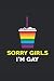 SORRY GIRLS I'M GAY: Notizbuch Gay Regenbogen Notebook Journal 6x9 lined liniert
