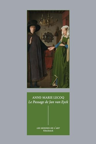 Le Passage de Jan van Eyck: Le portrait des Arnolfini et quelques réflexions sur l'histoire de l'art passée et présente
