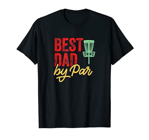 Best Dad By Par Funny Disc Golf Frisbee Frolf T-Shirt
