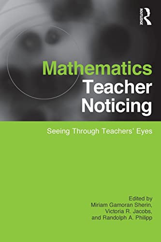 Mathematics Teacher Noticing (Studies in Mathematical Thinking and Learning Series)