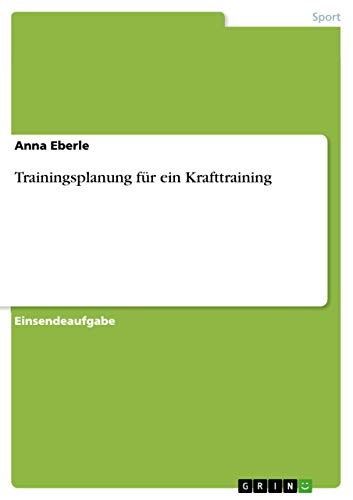 Trainingsplanung für ein Krafttraining (German Edition)