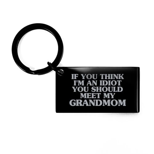 Funny Grandmom Black Keychain, If You Think I'm an Idiot