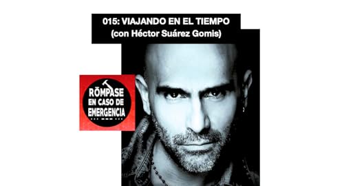 015: VIAJAR EN EL TIEMPO (con H&eacute;ctor Su&aacute;rez Gomis) Podcast Por  arte de portada