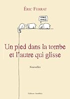 Un pied dans la tombe et l'autre qui glisse (French Edition) 2310011061 Book Cover