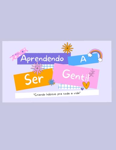 Aprendendo a ser gentil: Criando habitos para toda a vida