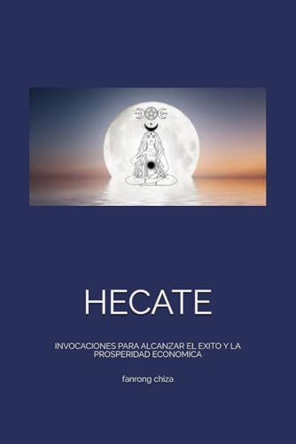 HECATE: INVOCACIONES PARA ALCANZAR EL EXITO Y LA PROSPERIDAD ECONOMICA