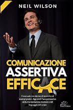 Why You Should Read Kindle Edition Comunicazione Assertiva Efficace: Il manuale di persuasione con decine di tecniche ed esempi pratici. Apprendi l&rsquo;uso propositivo della manipolazione ... e del linguaggio del corpo. (Italian Edition) Detailed Review Curated Content Must Read