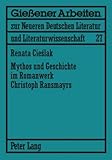 Mythos und Geschichte im Romanwerk Christoph Ransmayrs: Dissertationsschrift (Gießener Arbeiten zur neueren deutschen Literatur und Literaturwissenschaft, Band 27) - Renata Behrendt 