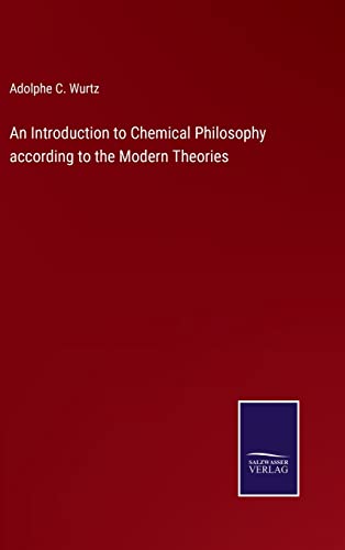 An Introduction to Chemical Philosophy according to the Modern Theories