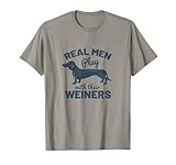 Real Men Play with Their Weiners Funny Dachshund Dog Shirt T-Shirt