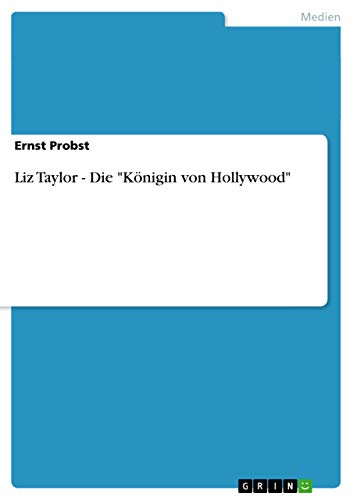 Liz Taylor - Die "Königin von Hollywood" (German Edition)