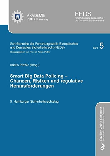 SMART BIG DATA POLICING – Chancen, Risiken und regulative Herausforderungen: 5. Hamburger Sicherheitsrechtstag (German Edition)
