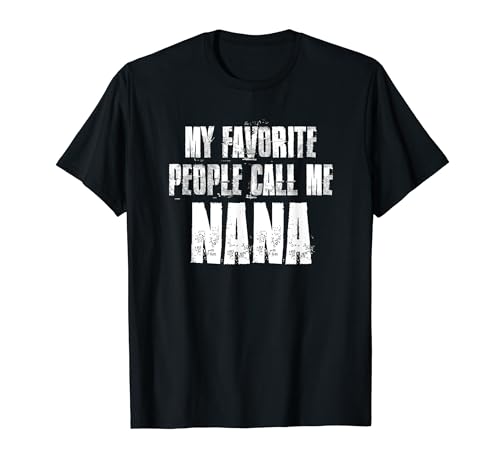Inscription humoristique « My Favorite People Call Me Nana » T-Shirt