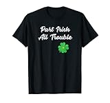 Photo Gallery part irish all trouble adult kids divertente saint patricks day maglietta Photo Gallery part irish all trouble adult kids divertente saint patricks day maglietta