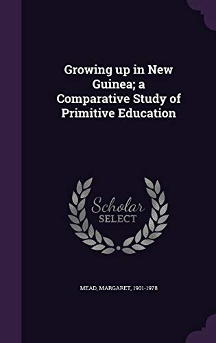 Growing up in New Guinea; a Comparative Study o... 1342320964 Book Cover